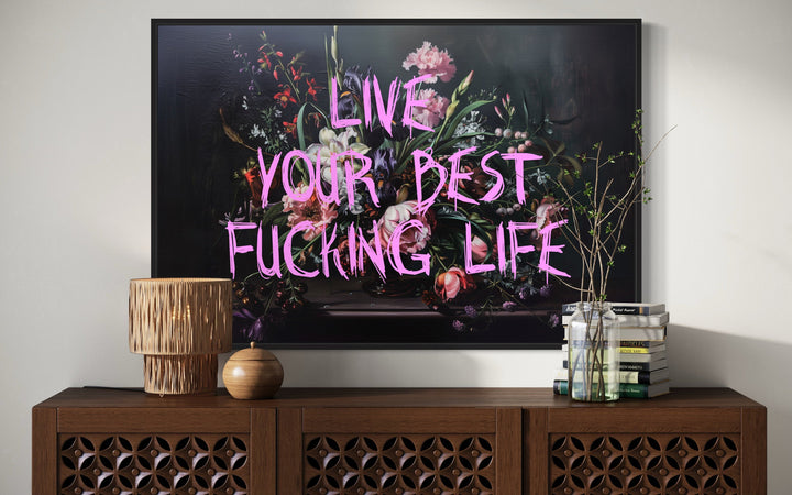 Live Your Best Fucking Life Dark Academia Flowers Feminist Wall Art