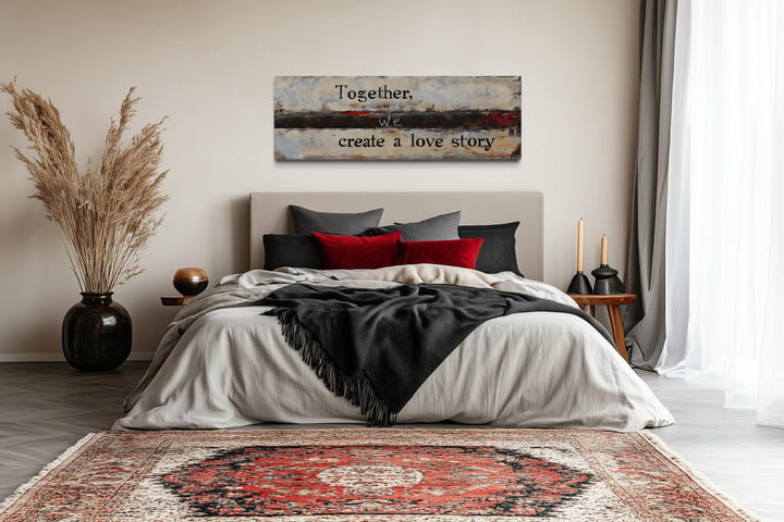 Above bed wall art canvas with romantic quote Together We Create a Love Story in a bedroom.