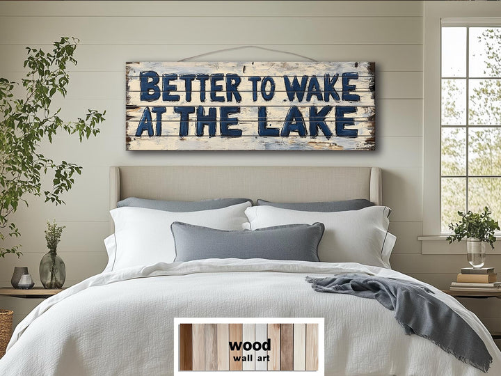 Rustic Lake House Wall Art - Distressed Wood Sign for Cabin Bedroom Decor - Better to Wake at the Lake