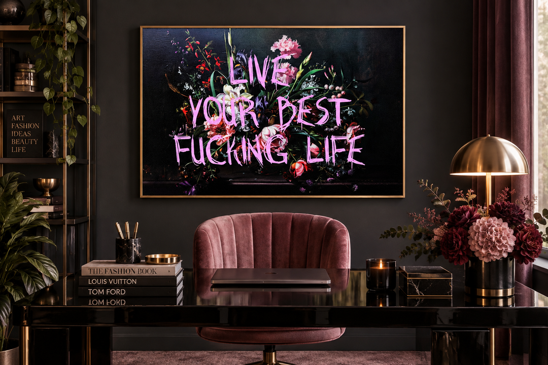 Floral dark academia wall art with pink graffiti text reading Live Your Best Fucking Life.