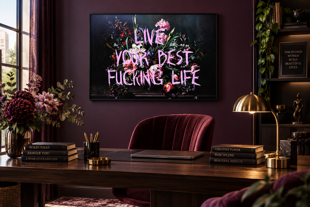 Dark academia floral wall art with pink graffiti text reading Live Your Best Fucking Life.