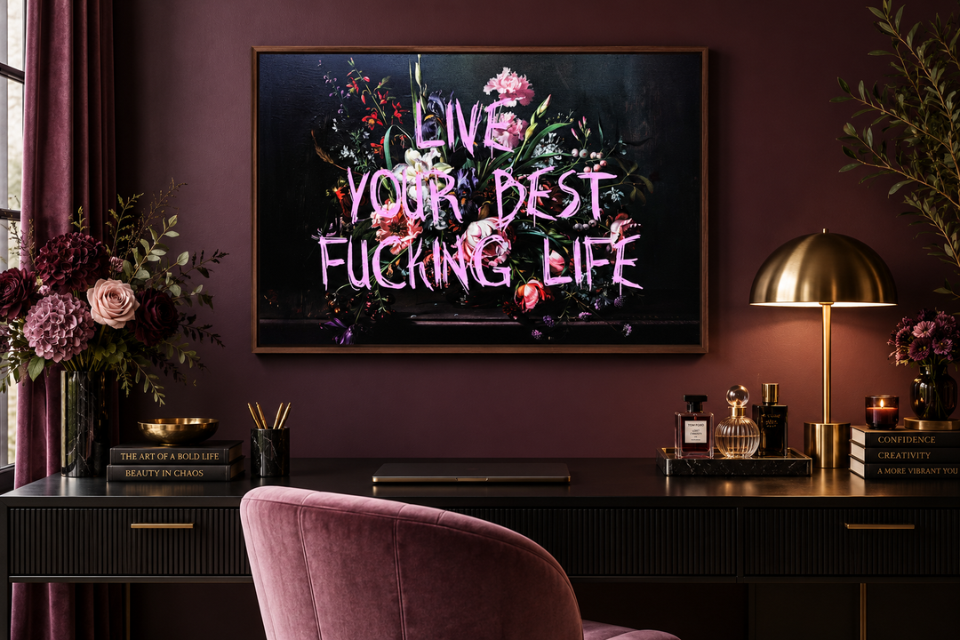 Dark academia floral wall art with pink graffiti text reading Live Your Best Fucking Life.
