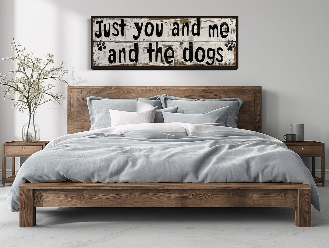 Just You And Me And The Dogs Rustic Sign Wall Art