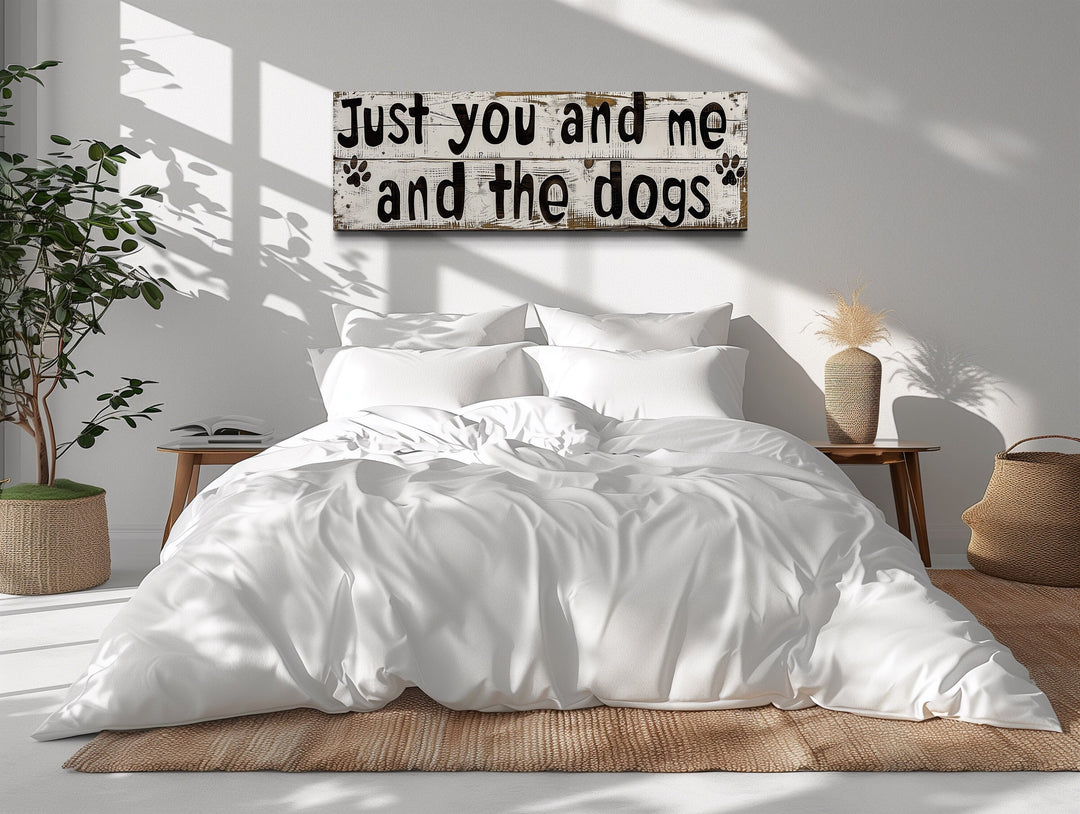 Just You And Me And The Dogs Rustic Sign Wall Art