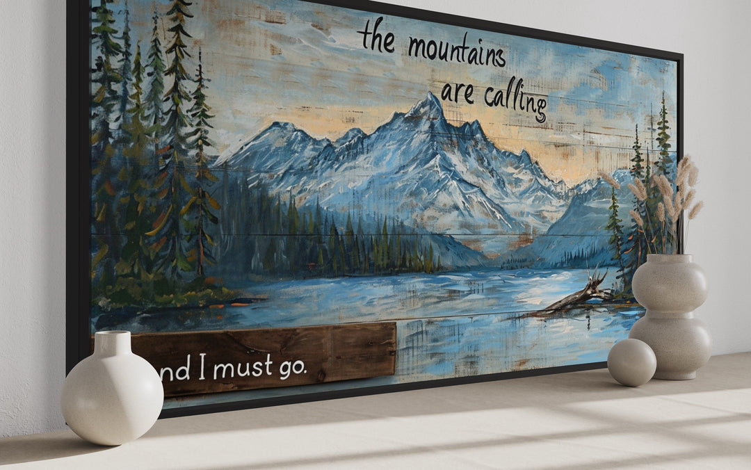 Mountains Are Calling And I Must Go Rustic Framed Canvas Wall Art