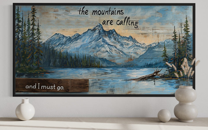 Mountains Are Calling And I Must Go Rustic Framed Canvas Wall Art