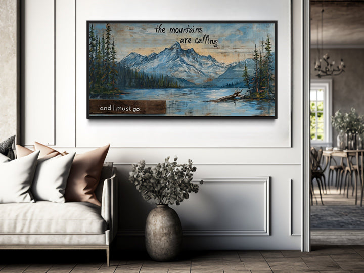 Mountains Are Calling And I Must Go Rustic Framed Canvas Wall Art