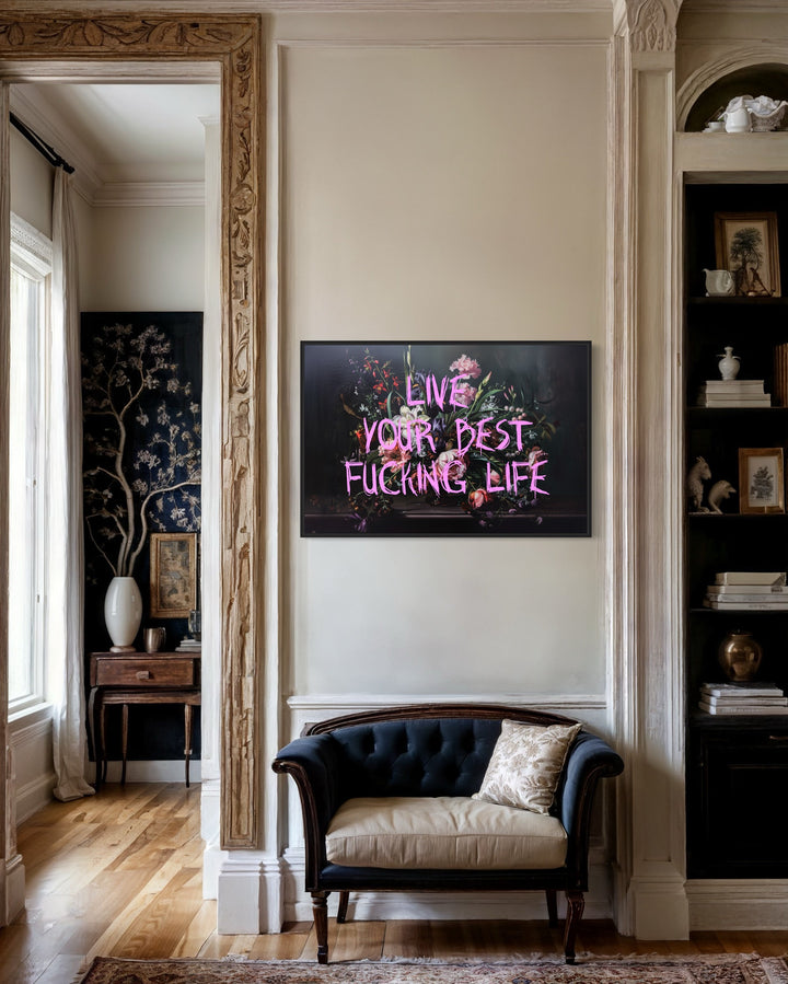 Live Your Best Fucking Life Dark Academia Flowers Feminist Wall Art in the office